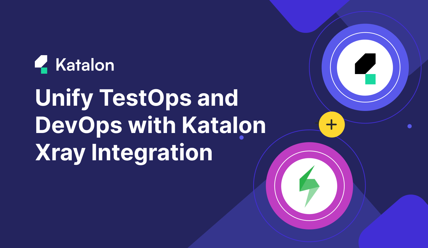 Unify TestOps and DevOps with Katalon Xray Integration