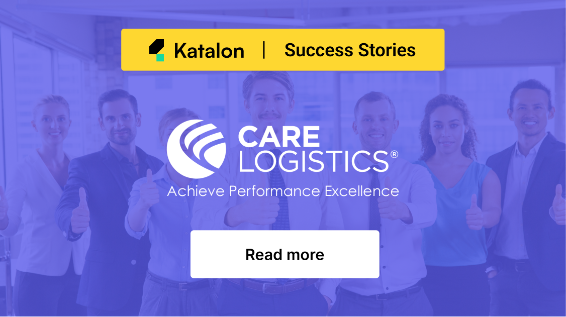 How Katalon helps Care Logistics Healthcare Logistics Software Provider