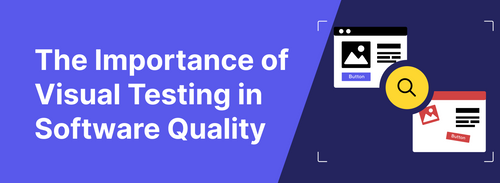 Why Visual Testing Matters: Improving UI Quality, UX, and Release ...