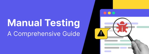 What is Manual Testing? A Comprehensive Guide (With Examples)