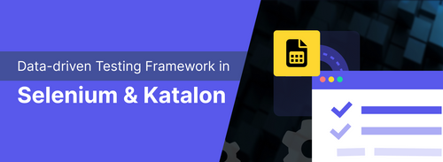 What is Data-driven Testing? A Complete Guide With Katalon and Selenium