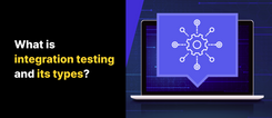 What Is Integration Testing And Its Types?