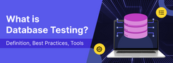 Database Testing: A Complete Guide